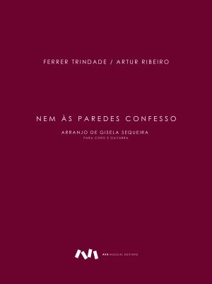 Nem às Paredes Confesso – Arranjo de Gisela Sequeira para Coro e Guitarra