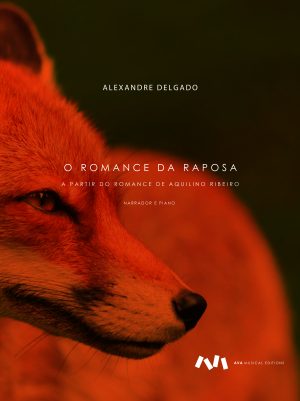 O Romance da Raposa para Narrador e Piano / Música de Cena para a peça homónima baseada em Aquilino Ribeiro