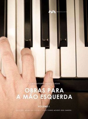 Compositores Portugueses - Repertório para Pianistas com Obras para a Mão Esquerda Volume I