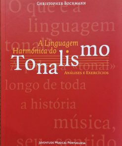 A Linguagem Harmónica Do Tonalismo : Análises e Exercícios