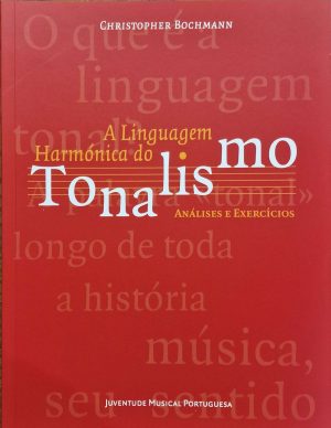 A Linguagem Harmónica Do Tonalismo : Análises e Exercícios
