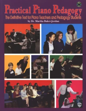 Practical Piano Pedagogy - The Definitive Text for Piano Teachers and Pedagogy Students