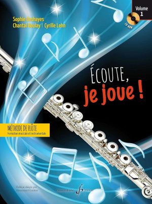 Écoute, je joue! - Méthode de Flûte Formation Musicale et Instrumentale Volume 1