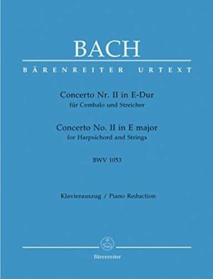 Concerto No. II in E major for Harpsichord and Strings BWV 1053 URTEXT - Piano reduction