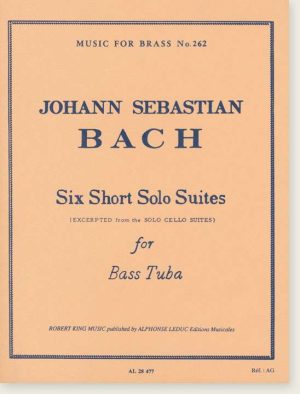 Six Short Solo Suites for Bass Tuba (Excerpted from the Solo Cello Suites)