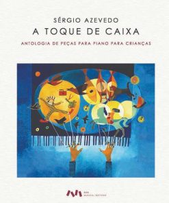 A toque de caixa -  Antologia de peças de piano para crianças