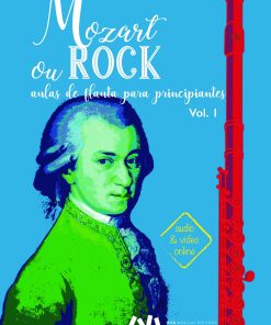 Mozart ou Rock - Aulas de Flauta para Principiantes, Volume I