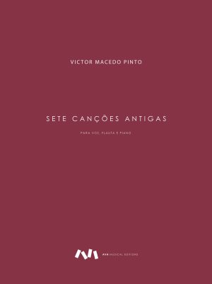 Sete Canções Antigas para Voz, Flauta e Piano / Seven Old Songs for Voice, Flute and Piano