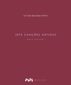 Sete Canções Antigas para Voz, Flauta e Piano / Seven Old Songs for Voice, Flute and Piano