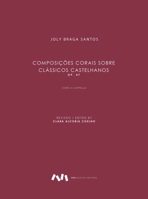 ​Composições Corais sobre Clássicos Castelhanos, Op. 47