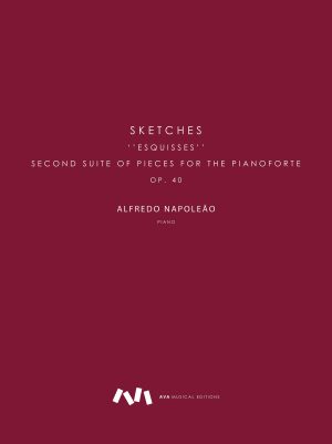 Sketches, Op. 40 - Esquisses - Second Suite of Pieces for the Pianoforte