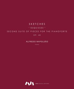 Sketches, Op. 40 - Esquisses - Second Suite of Pieces for the Pianoforte