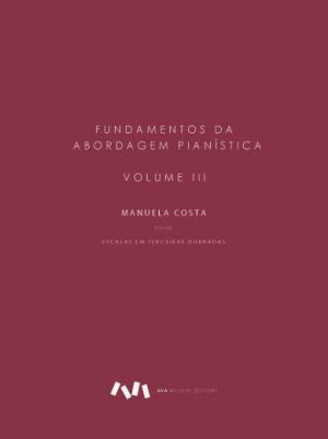 Fundamentos da Abordagem Pianística - Escalas em Terceiras Dobradas Vol. III