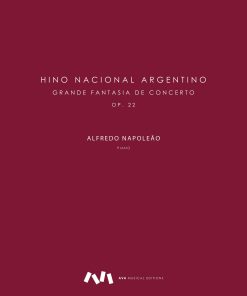 Hino Nacional Argentino - Grande Fantasia de Concerto, Op. 22