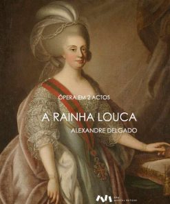 A Rainha Louca - Ópera em 2 Actos