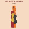 Iniciação à Guitarra - Parte 2 (Volume II A + II B)