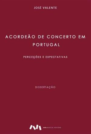 O Acordeão de Concerto em Portugal – Perceções e Expectativas (Tese em 2 Volumes)