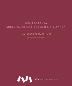 Neurastenia / Sobre um soneto de Florbela Espanca para Voz e Ensemble