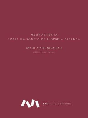 Neurastenia / Sobre um soneto de Florbela Espanca para Voz e Ensemble