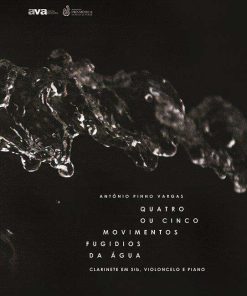 Quatro ou Cinco Movimentos Fugidios da Água para Clarinete em Sib, Violoncelo e Piano / Clarinet in B Flat, Cello and Piano