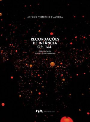 Recordações de Infância, Op.164 para Coro e Ensemble