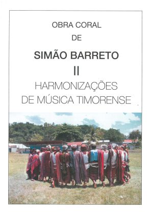 Obra Coral de Simão Barreto II - Harmonizações de Músicas Timorenses