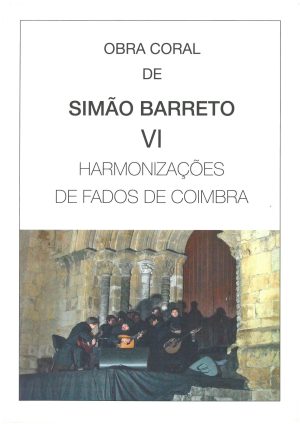 Obra Coral de Simão Barreto VI - Harmonizações de Fados de Coimbra