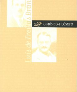 Luís de Freitas Branco - O Músico-Filósofo