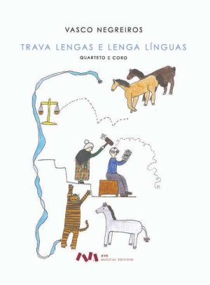 Trava Lengas e Lenga Línguas (Suite) para Quarteto e Coro