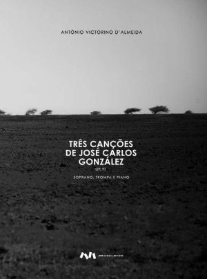 Três Canções de José Carlos González, Op. 91 para Soprano, Trompa e Piano