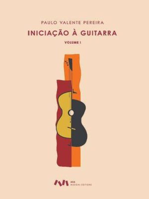 Iniciação à Guitarra - Parte 1 e 2: Volume IA + IB + IIA + IIB