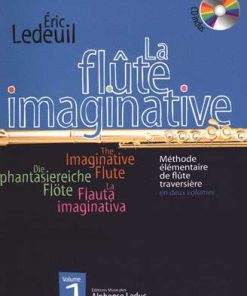 La Flûte Imaginative - Méthode élémentaire de flûte traversière en deux volumes: Volume 1