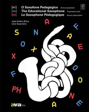 O Saxofone Pedagógico - para Saxofone e Piano ou Ficheiros Audio / The Educational Saxophone / Le Saxophone Pédagogique