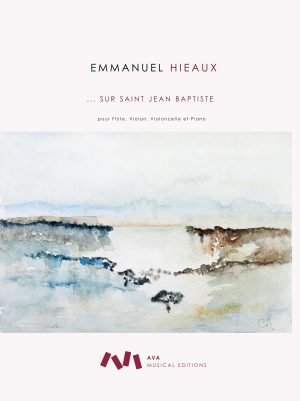 ...Sur Saint Jean Baptiste pour Flûte, Violon, Violoncelle et Piano