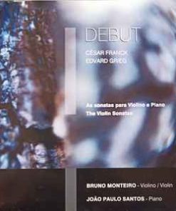 Debut César Franck, Edvard Grieg / As Sonatas para Violino e Piano / The Violin Sonatas - CD