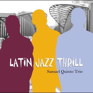 Latin Jazz Thrill / Samuel Quinto Trio - CD