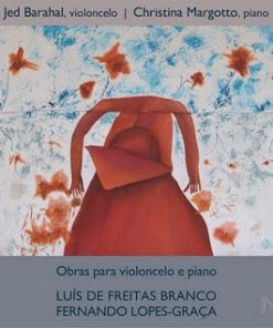 Obras para violoncelo e piano – Luís de Freitas Branco / Fernando Lopes-Graça - CD