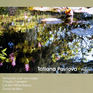 Tatiana Pavlova / Armando José Fernandes, Cláudio Carneyro, Luís de Freitas Branco, Óscar da Silva - CD