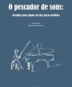 O pescador de sons: desafios para Piano em dez peças inéditas