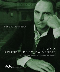 Elegia a Aristides de Sousa Mendes para Quarteto de Cordas e Orquestra de Cordas